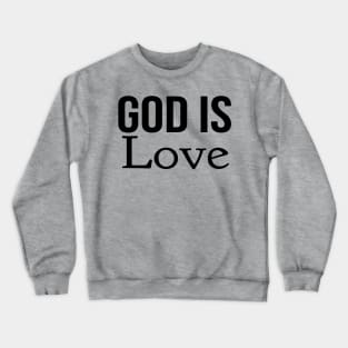 God Is Love Cool Motivational Christian Crewneck Sweatshirt